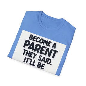 Become a parent Unissex T-Shirt