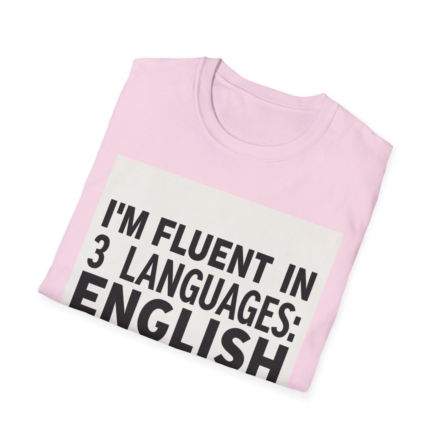 I'm Fluent In Sarcasm Unissex T-Shirt