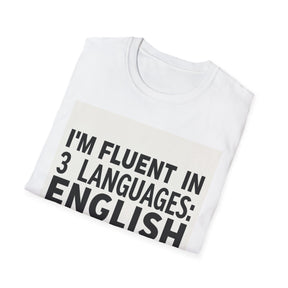 I'm Fluent In Sarcasm Unissex T-Shirt