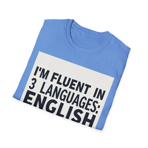 I'm Fluent In Sarcasm Unissex T-Shirt