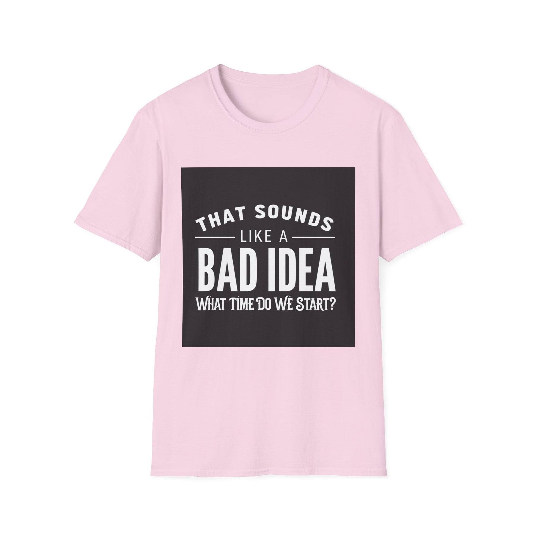 Like a Bad Idea Unissex T-Shirt