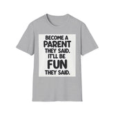 Become a parent Unissex T-Shirt