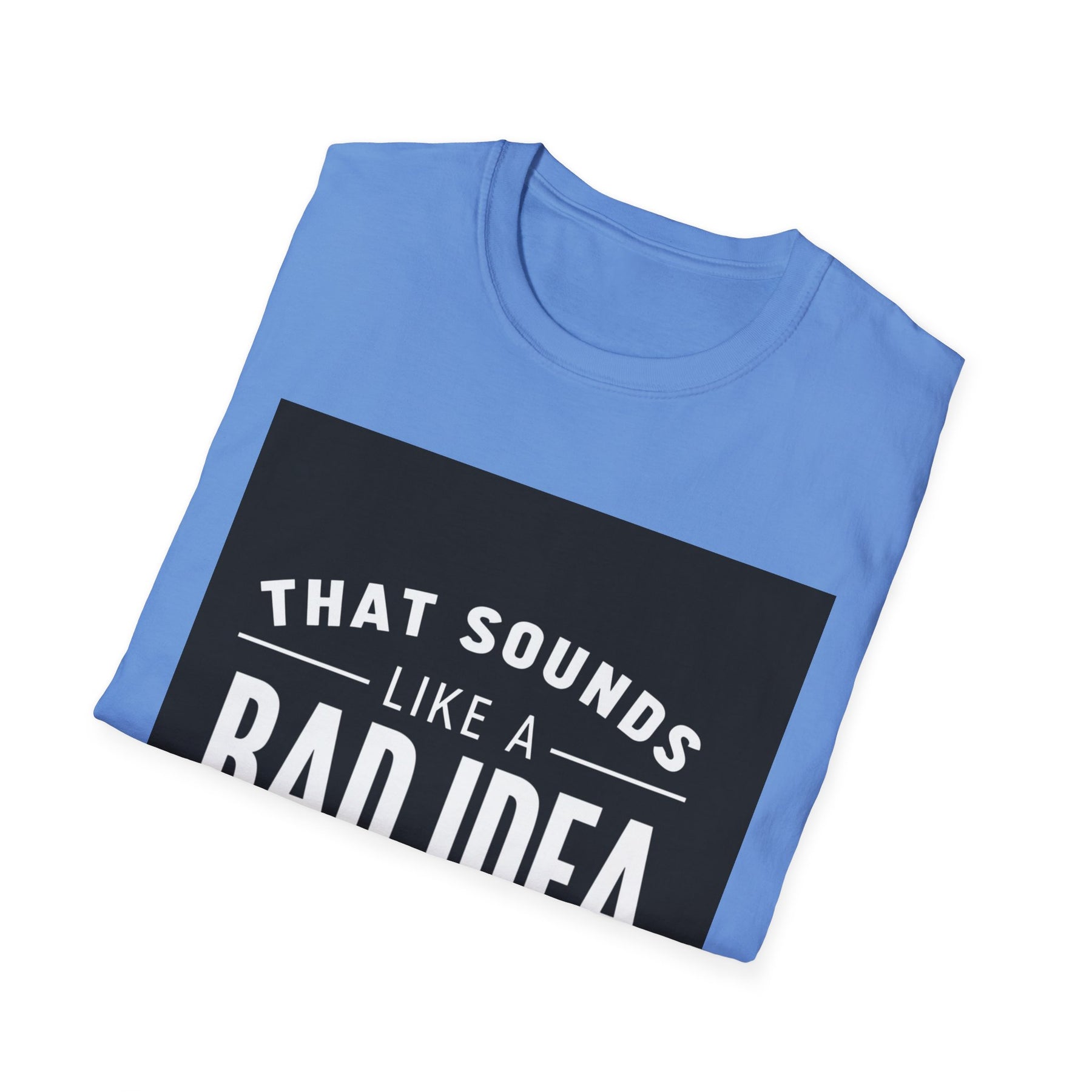 Like a Bad Idea Unissex T-Shirt