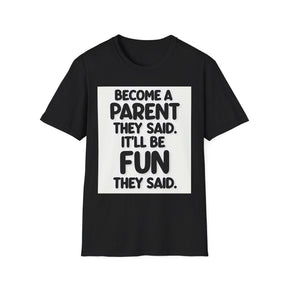 Become a parent Unissex T-Shirt