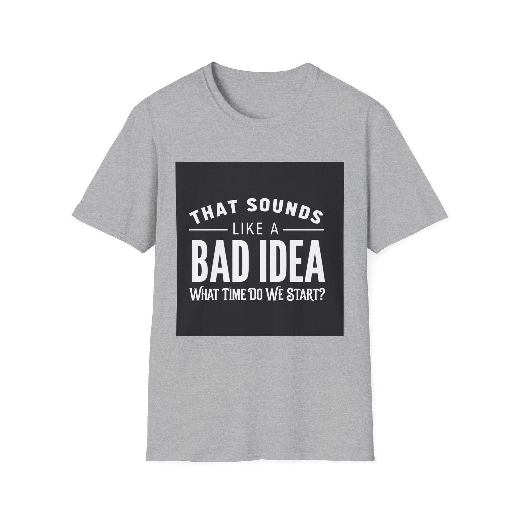 Like a Bad Idea Unissex T-Shirt