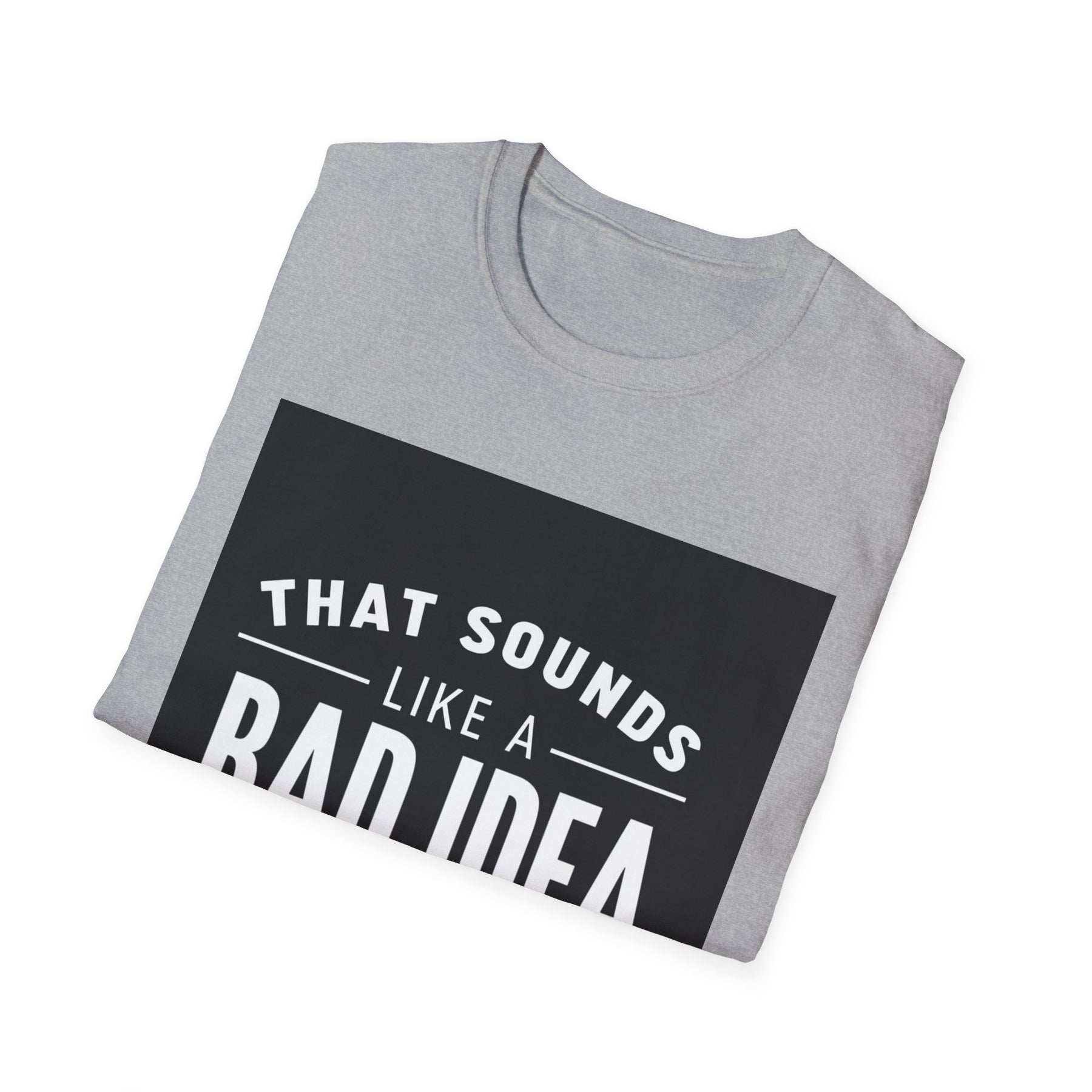 Like a Bad Idea Unissex T-Shirt