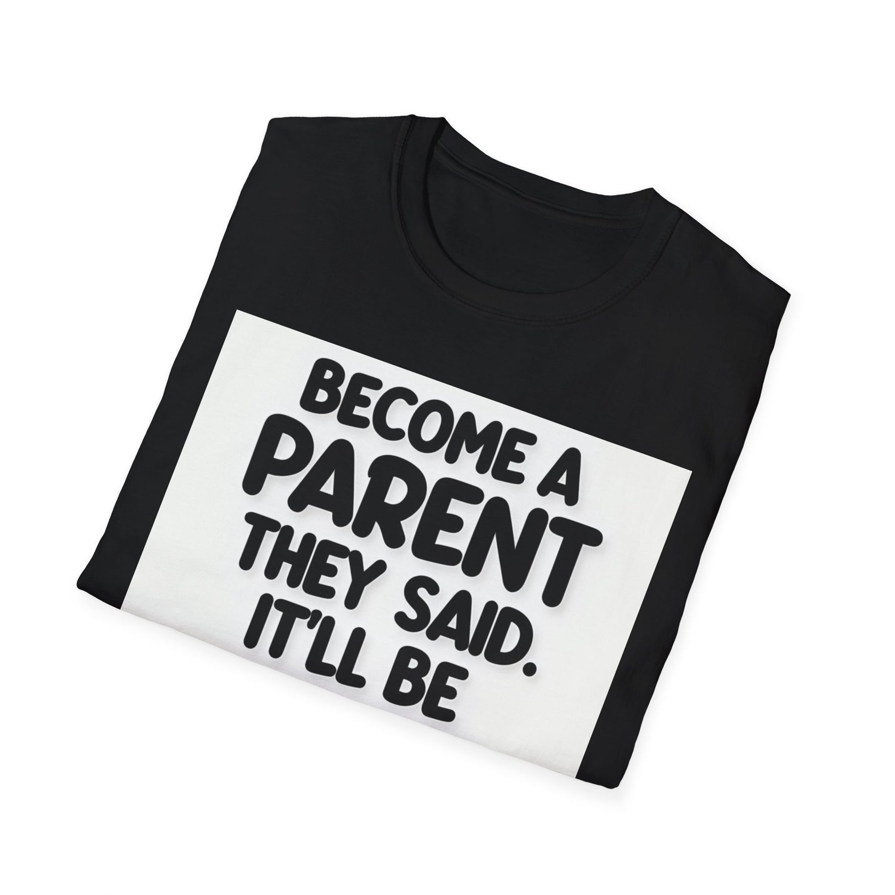 Become a parent Unissex T-Shirt