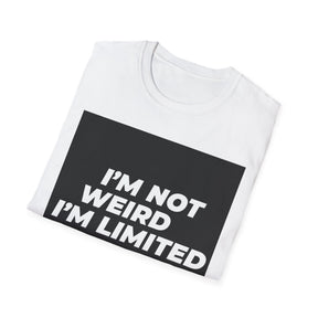 I'm Not Weird Unissex T-Shirt