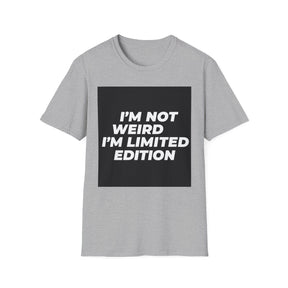 I'm Not Weird Unissex T-Shirt