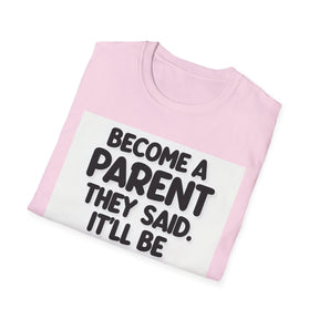 Become a parent Unissex T-Shirt