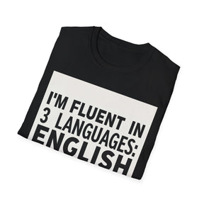 I'm Fluent In Sarcasm Unissex T-Shirt