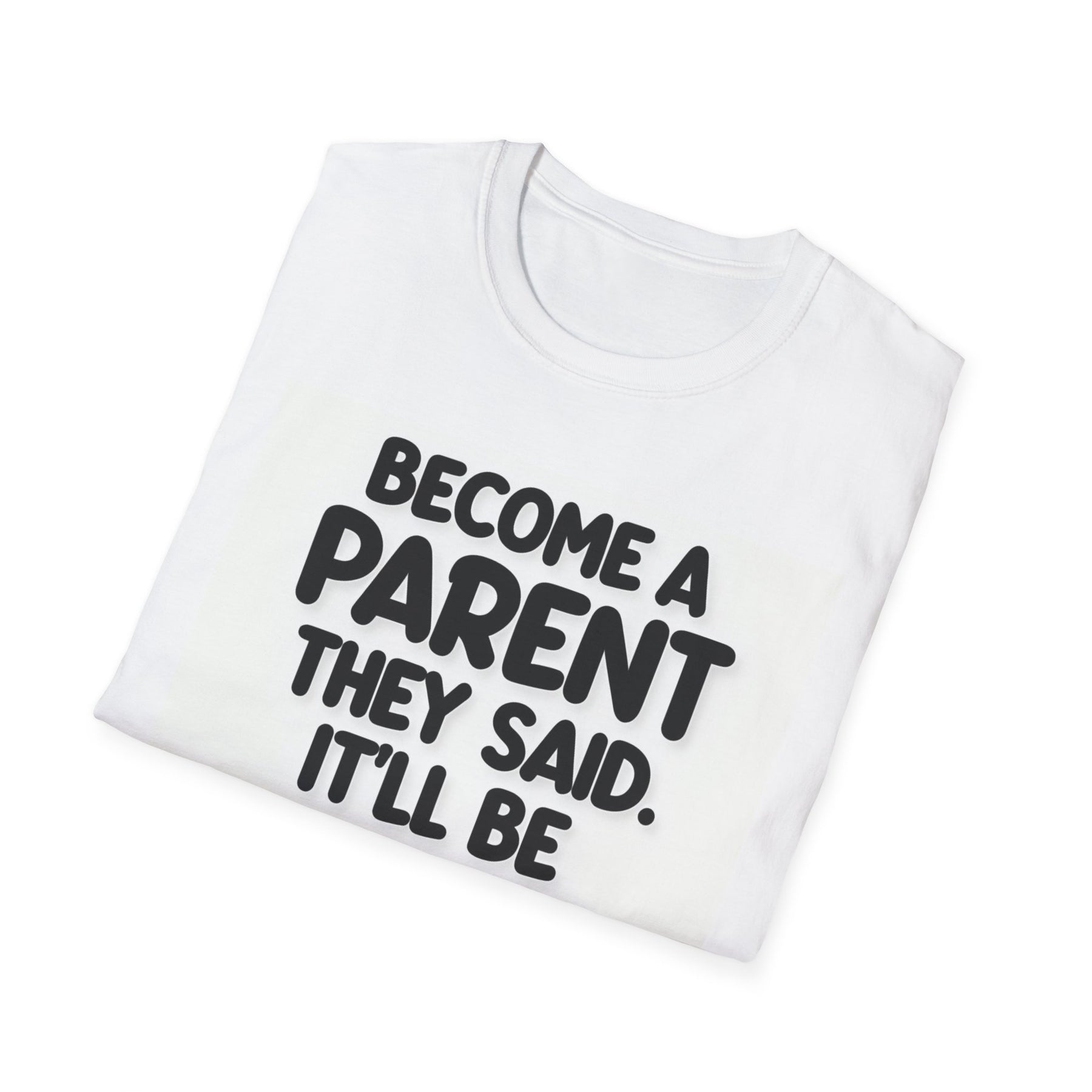 Become a parent Unissex T-Shirt