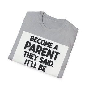 Become a parent Unissex T-Shirt