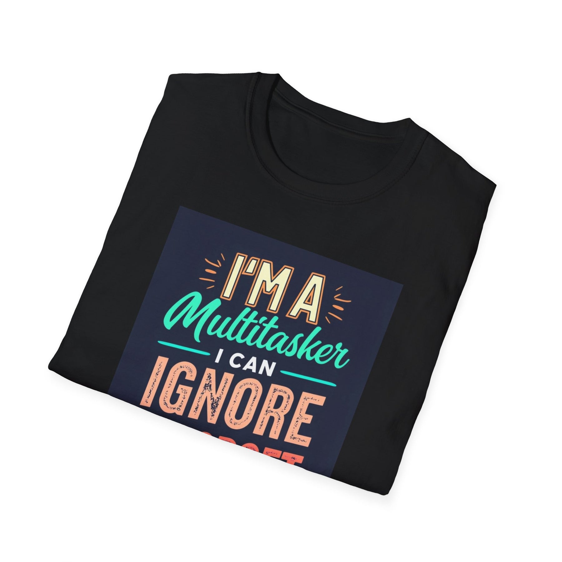 I1m a multitasker Unissex T-Shirt