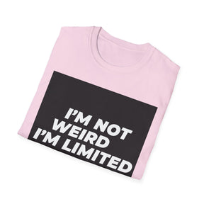 I'm Not Weird Unissex T-Shirt