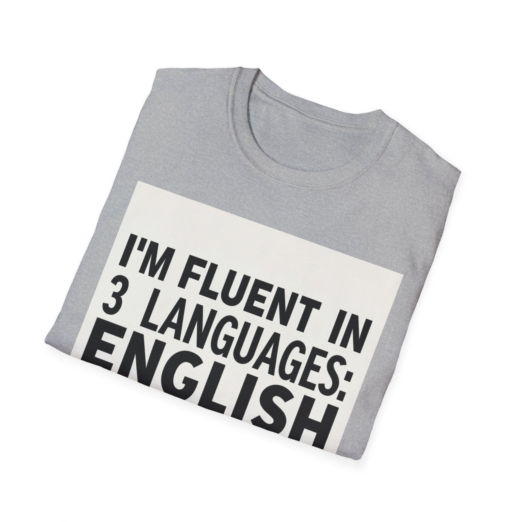 I'm Fluent In Sarcasm Unissex T-Shirt