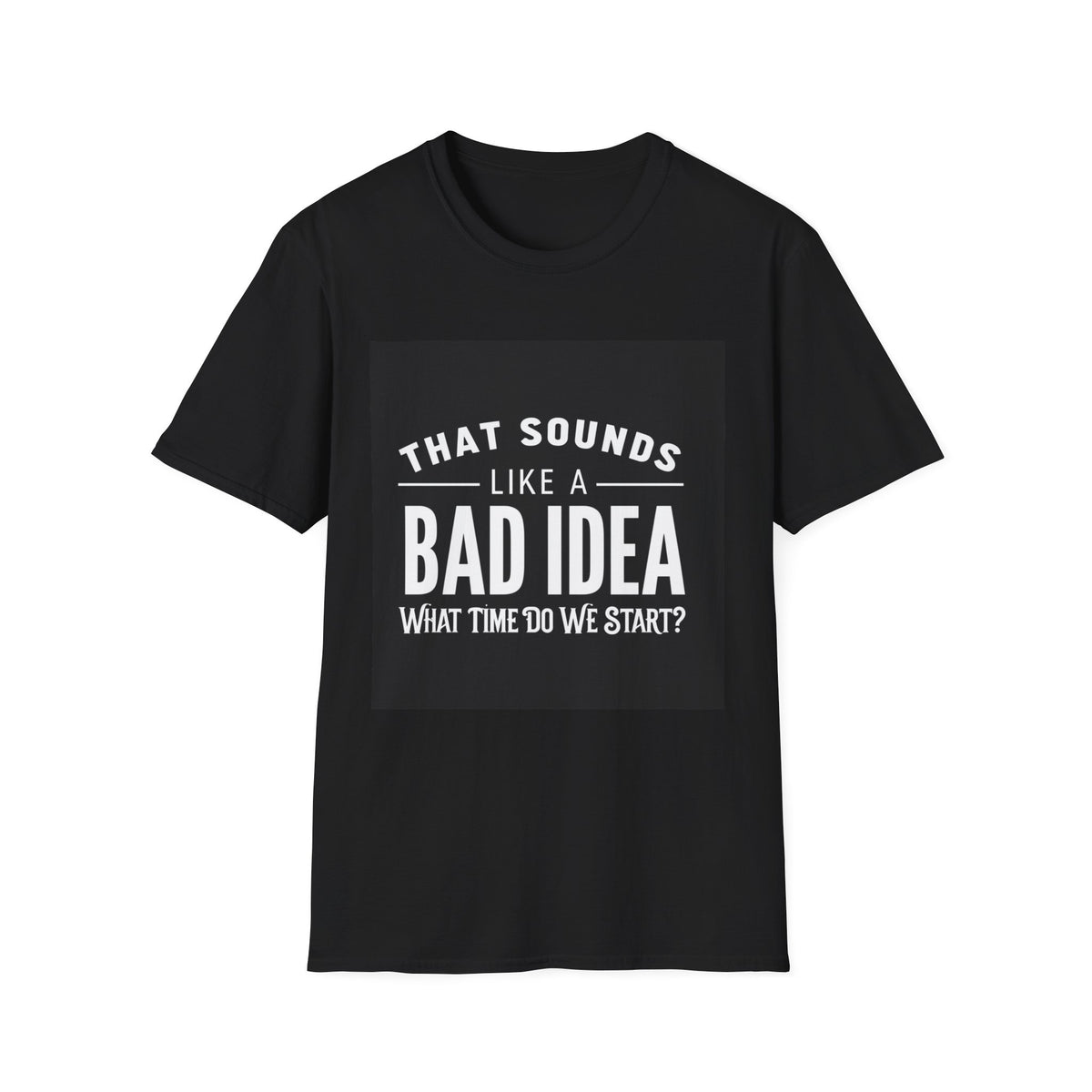 Like a Bad Idea Unissex T-Shirt