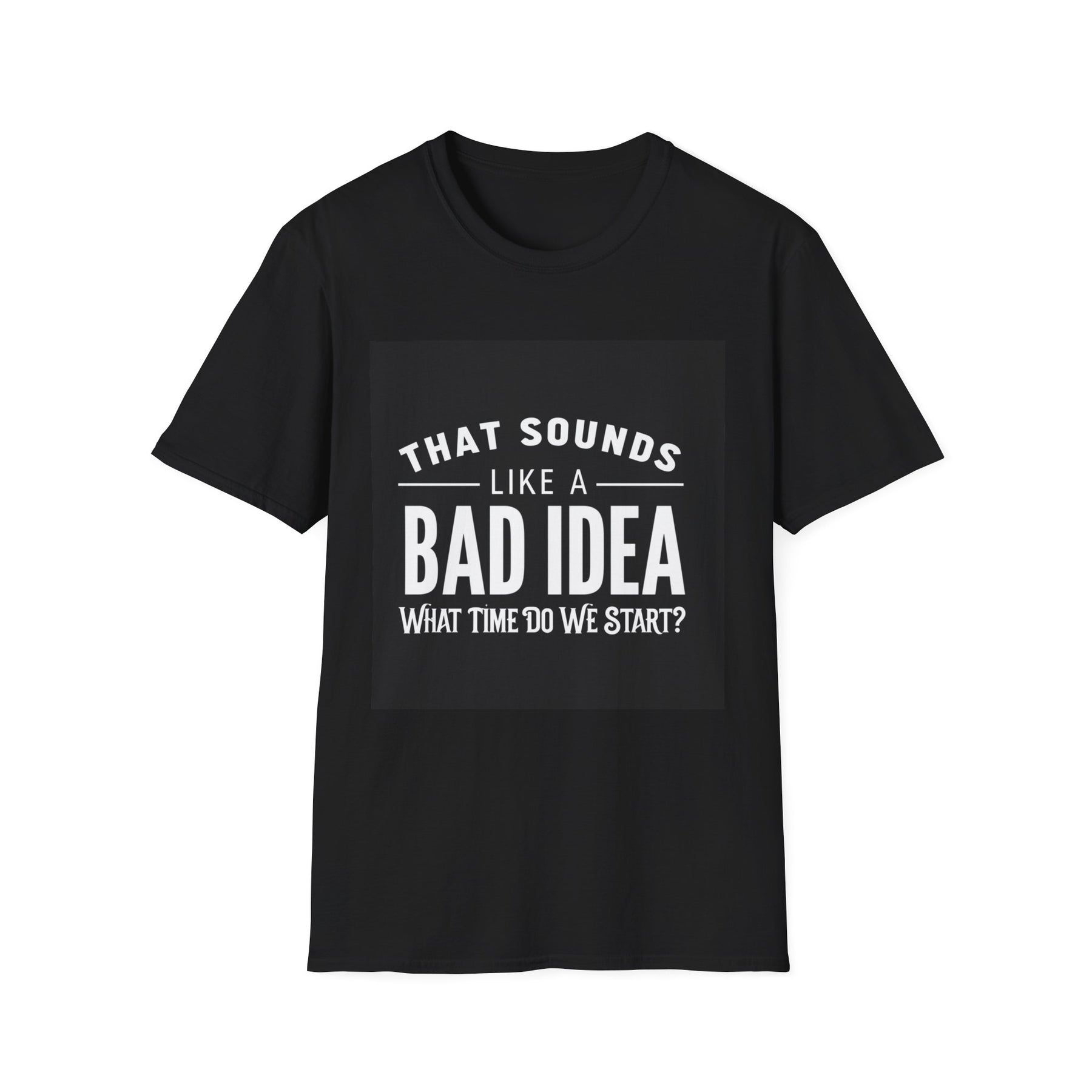 Like a Bad Idea Unissex T-Shirt